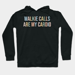 ABA SPED Teacher Coping Skills Walkie Calls Are My Cardio Hoodie